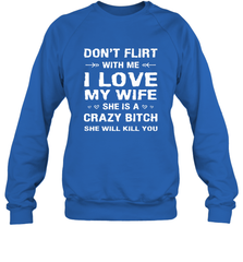 Don't Flirt With Me I Love Wife Valentine's Day Husband Gift Crewneck Sweatshirt Crewneck Sweatshirt - trendytshirts1