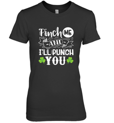 St Patricks Day Pinch Me And I'll Punch You Women's Premium T-Shirt