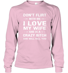 Don't Flirt With Me I Love Wife Valentine's Day Husband Gift Long Sleeve T-Shirt Long Sleeve T-Shirt - trendytshirts1