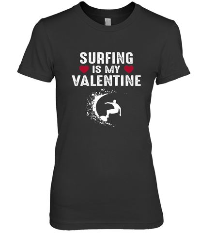 Surfing Is My Valentine Surfer Surfing Gift Women's Premium T-Shirt Women's Premium T-Shirt / Black / XS Women's Premium T-Shirt - trendytshirts1