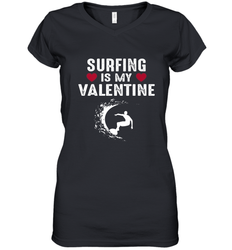 Surfing Is My Valentine Surfer Surfing Gift Women's V-Neck T-Shirt