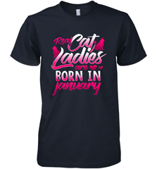 Cat Lady Born In January Cat Lover Birthday Gift For Men's Premium T-Shirt Men's Premium T-Shirt - trendytshirts1