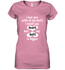 I Love You With All My Butt Would Say Heart Women's V-Neck T-Shirt Women's V-Neck T-Shirt - trendytshirts1