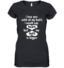 I Love You With All My Butt Would Say Heart Women's V-Neck T-Shirt Women's V-Neck T-Shirt - trendytshirts1