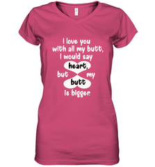 I Love You With All My Butt Would Say Heart Women's V-Neck T-Shirt Women's V-Neck T-Shirt - trendytshirts1
