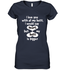 I Love You With All My Butt Would Say Heart Women's V-Neck T-Shirt Women's V-Neck T-Shirt - trendytshirts1