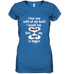 I Love You With All My Butt Would Say Heart Women's V-Neck T-Shirt Women's V-Neck T-Shirt - trendytshirts1