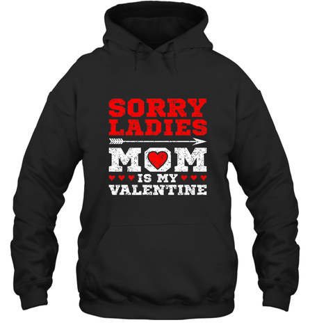 Sorry Ladies Mom Is My Valentine's Day Art Graphics Heart Hooded Sweatshirt Hooded Sweatshirt / Black / S Hooded Sweatshirt - trendytshirts1
