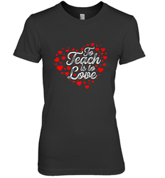 Teach Is To Love Valentine's Day School classroom Art Heart Women's Premium T-Shirt