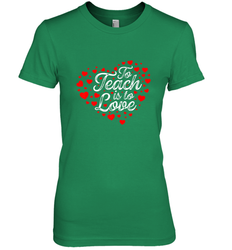 Teach Is To Love Valentine's Day School classroom Art Heart Women's Premium T-Shirt