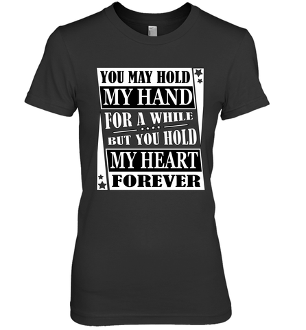 Hold my hand for a while hold my heart forever Valentine Women's Premium T-Shirt Women's Premium T-Shirt / Black / XS Women's Premium T-Shirt - trendytshirts1