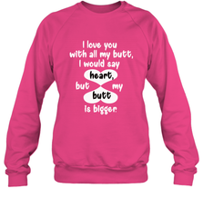I Love You With All My Butt Would Say Heart Crewneck Sweatshirt Crewneck Sweatshirt - trendytshirts1