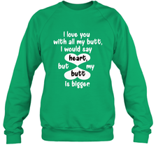 I Love You With All My Butt Would Say Heart Crewneck Sweatshirt Crewneck Sweatshirt - trendytshirts1