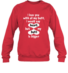 I Love You With All My Butt Would Say Heart Crewneck Sweatshirt Crewneck Sweatshirt - trendytshirts1
