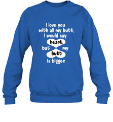 I Love You With All My Butt Would Say Heart Crewneck Sweatshirt Crewneck Sweatshirt - trendytshirts1
