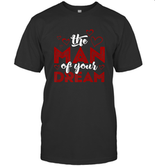 Man Of Your Dreams Valentine's Day Art Graphics Heart Lover Men's T-Shirt Men's T-Shirt - trendytshirts1