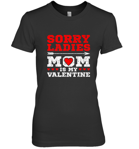 Sorry Ladies Mom Is My Valentine's Day Art Graphics Heart Women's Premium T-Shirt Women's Premium T-Shirt / Black / XS Women's Premium T-Shirt - trendytshirts1