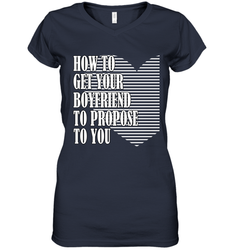 How to get your boyfriend propose to you Valentine Women's V-Neck T-Shirt